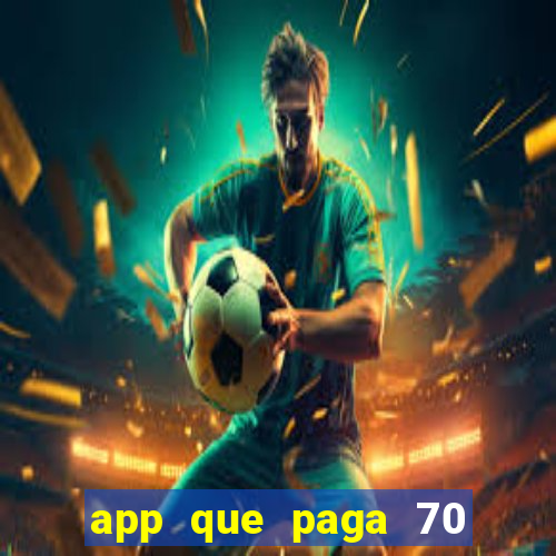 app que paga 70 reais para se cadastrar